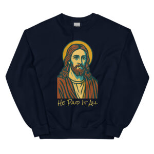 He Paid It All Sweatshirt