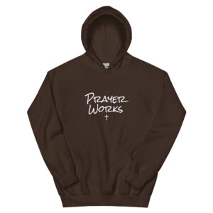 Prayer Works Hoodie