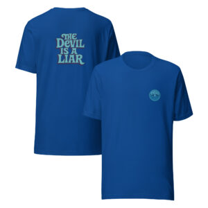 The Devil is A Liar Unisex t-shirt